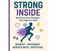 Strong Inside: A 12-Week Youth Wellness Journal: Build Your Inner Strength - One Page at a Time