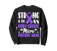Strong Is the Only Choice Micro Preemie Mom NICU Nurse Gifts Sweatshirt