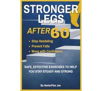 Strong Legs After 60: Balance, Stability, and Safe Strength Exercises to Prevent Falls