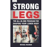 Strong Legs: The All-In-One Program for Shaping Your Lower Body - Over 200 Workouts