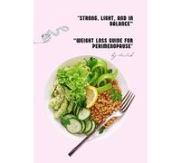 "Strong, Light and In Balance - Weight Loss Guide for Perimenopause"