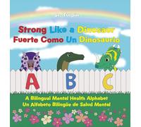 Strong Like a Dinosaur: A Bilingual Mental Health Alphabet