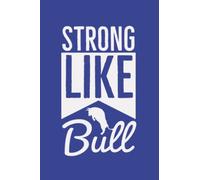 Strong Like Bull: Notebook/Journal/Planner for Gym Heros