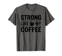 Strong Like My Coffee T-Shirt