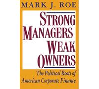 Strong Managers, Weak Owners: The Political Roots of American Corporate Finance