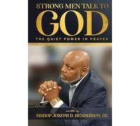 Strong Men Talk to God: The Quiet Power in Prayer