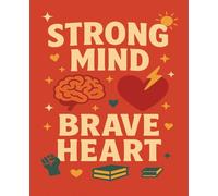 Strong Mind, Brave Heart: Notebook for Thoughts, Goals & Brave Ideas