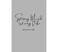 Strong Mind Strong Life: Write Reflect Grow