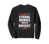 STRONG MINDS BUILD BRIDGES Inspirational Typography Sweatshirt