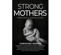 Strong Mothers: More Than a Survival Guide