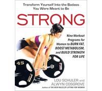 Strong: Nine Workout Programs for Women to Burn Fat, Boost Metabolism, and Build For Life: Nine Workout Programs for Women to Burn Fat, Boost Metabolism, and Build Strength for Life
