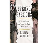 Strong Passions: A Scandalous Divorce in Old New York