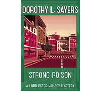 Strong Poison: The iconic British detective series from one of our greatest ever writers (Lord Peter Wimsey Mysteries)