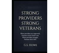 STRONG PROVIDERS STRONG VETERANS: A Provider-First Blueprint for Fixing America’s Veteran Healthcare System