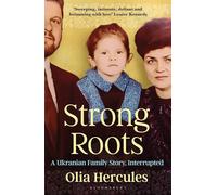 Strong Roots: A Ukrainian Family Story, Interrupted