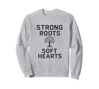 Strong Roots, Hearts. Family Strength Quote. Sweatshirt