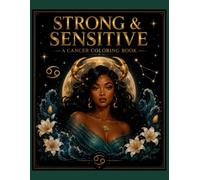 Strong & Sensitive: Cancer Coloring Book (The Zodiac Signs Coloring Collection)