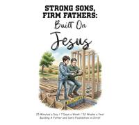 Strong Sons, Firm Fathers: Built On Jesus