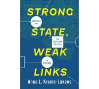 Strong State, Weak Links : Eugenics and the Southern Politics of Welfare