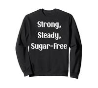 Strong Steady Sugar Free Motivational Quote Sweatshirt