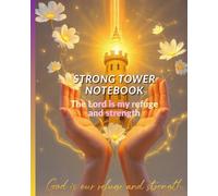 STRONG TOWER NOTEBOOK DESIGNED FOR CHRISTIAN WOMEN: THE LORD IS MY REFUGE AND STRENGTH (120 PAGES)