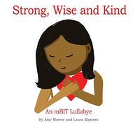 Strong, Wise and Kind: An mBIT Lullabye