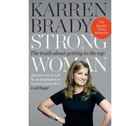 Strong Woman: The Truth About Getting to the Top by Brady, Karren (April 11, 2013) Paperback
