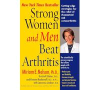 Strong Women and Men Beat Arthritis: Cutting-Edge Strategies for the Relief of Rheumatoid and Osteoarthritis