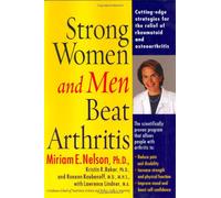 Strong Women and Men Beat Arthritis: The Scientifically Proven Program That Allows People With Arthritis to Take Charge of Their Disease