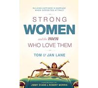 Strong Women and the Men Who Love Them: Building Happiness in Marriage When Opposites Attract