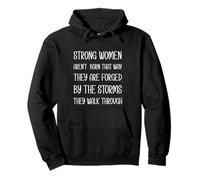 Strong Women Aren't Born That Way They Are Forged By Storms Pullover Hoodie