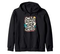 Strong Women Become Lunch Ladies Zip Hoodie