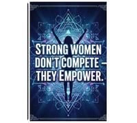 Strong Women Don't Compete-They Empower