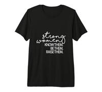 Strong Women Know Them Be Them Raise Them Mothers Day Premium T-Shirt