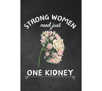 Strong Women Need Just One Kidney: Journal - Notebook to Write In - Lined Pages