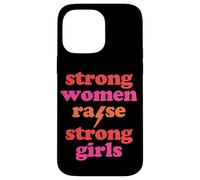 Strong Women Raise Strong Girls Mother's Day Mom of Girls Case for iPhone 14 Pro Max