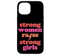 Strong Women Raise Strong Girls Mother's Day Mom of Girls Case for iPhone 15