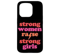 Strong Women Raise Strong Girls Mother's Day Mom of Girls Case for iPhone 15 Pro
