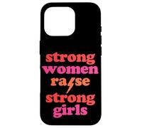 Strong Women Raise Strong Girls Mother's Day Mom of Girls Case for iPhone 16 Pro