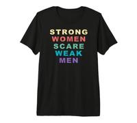 Strong Women Scare Weak Men Women are the Female Future Premium T-Shirt