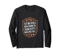Strong Women Shoot Manual Photography Quote Long Sleeve T-Shirt