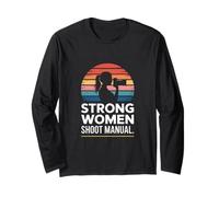 Strong Women Shoot Manual Photography Quote Long Sleeve T-Shirt