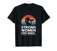 Strong Women Shoot Manual Photography Quote T-Shirt
