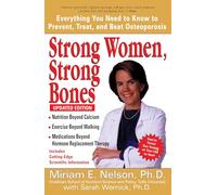 Strong Women, Strong Bones: Everything You Need to Know to Prevent, Treat, and Beat Osteoporosis, Updated Edition