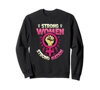 Strong Women Strong Nation - Feminist Empowerment Feminism Sweatshirt