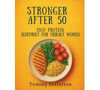 Stronger After 50: The High-Protein Blueprint for Vibrant Women