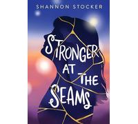 Stronger at the Seams: A Young Adult Coming of Age Novel About Disabilities, Chronic Illness, and Learning to Advocate for Yourself (Blink)