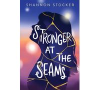 Stronger at the Seams : A Young Adult Coming of Age Novel About Disabilities, Chronic Illness, and Learning to Advocate for Yourself