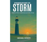 Stronger Beyond the Storm: Thriving After a Cardiovascular Wake-up Call