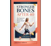 STRONGER BONES AFTER 40: The Vitamin K2 Secret Every Woman Should Know (The Women's Health Library)